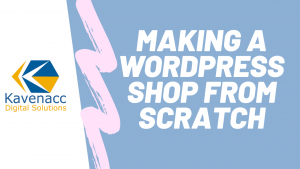 How to make an online wordpress shop with premium theme by Kavenacc Digital Solutions
